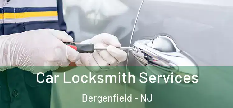 Car Locksmith Services Bergenfield - NJ