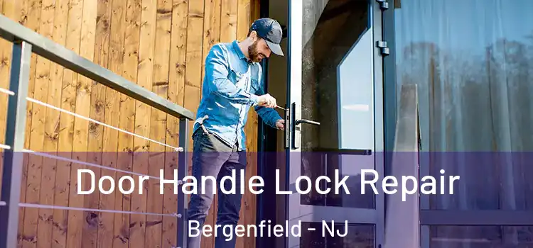 Door Handle Lock Repair Bergenfield - NJ