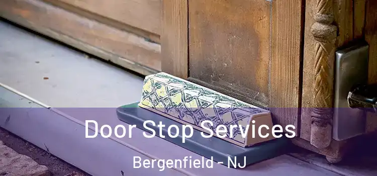 Door Stop Services Bergenfield - NJ