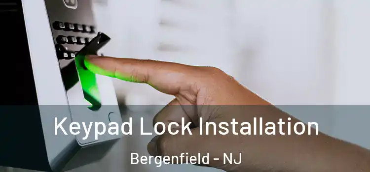 Keypad Lock Installation Bergenfield - NJ