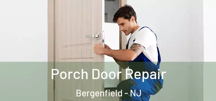  Porch Door Repair Bergenfield - NJ