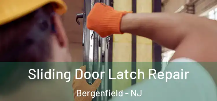 Sliding Door Latch Repair Bergenfield - NJ