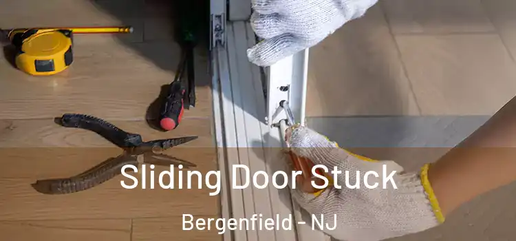 Sliding Door Stuck Bergenfield - NJ