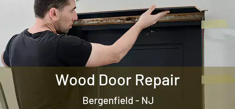 Wood Door Repair Bergenfield - NJ